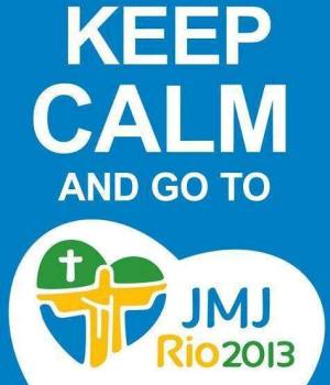 Keep calm and go to JMJ Rio 2013